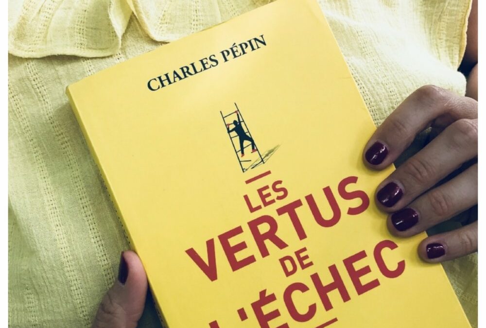 « Les vertus de l’échec » de Charles Pépin